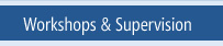 Workshops & Supervision